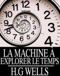 Title: La Machine à explorer le temps (Edition Intégrale en Français - Version Entièrement Illustrée) French Edition, Author: REMINOS