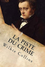 Title: La Piste du crime (Edition Intégrale en Français - Version Entièrement Illustrée) French Edition, Author: Wilkie Collins