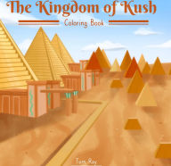 Title: The Kingdom of Kush: Coloring Book, Author: Tum Ray