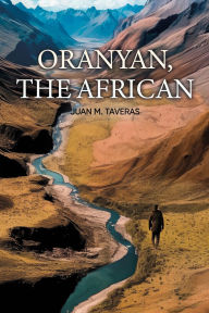 Title: Oranyan, the African, Author: Juan M. Taveras