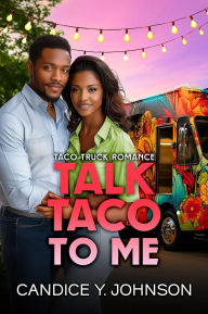 Title: Talk Taco to Me, Author: Candice Y. Johnson