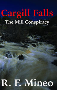 Title: Cargill Falls - The Mill Conspiracy, Author: R. F. Mineo