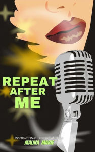 Title: Repeat After Me, Author: Malina Marie