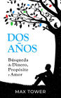 Dos Años: Búsqueda de dinero, propósito y amor