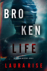 Title: Broken Life (An Ivy Pane Suspense ThrillerBook 1), Author: Laura Rise