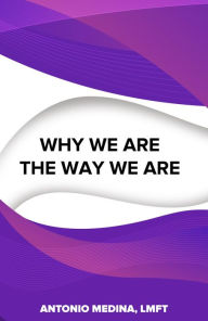 Title: Why We Are the Way We Are, Author: Antonio Medina