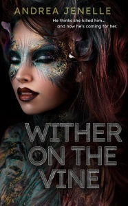 Title: Wither on the Vine, Author: Andrea Jenelle