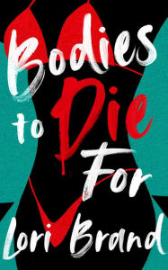 Title: Bodies to Die For, Author: Lori Brand