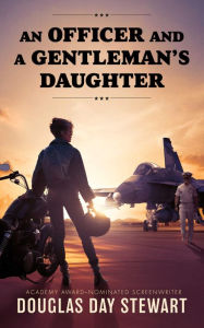 Title: An Officer and a Gentleman's Daughter, Author: Douglas Day Stewart