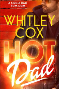 Title: Hot Dad, Author: Whitley Cox