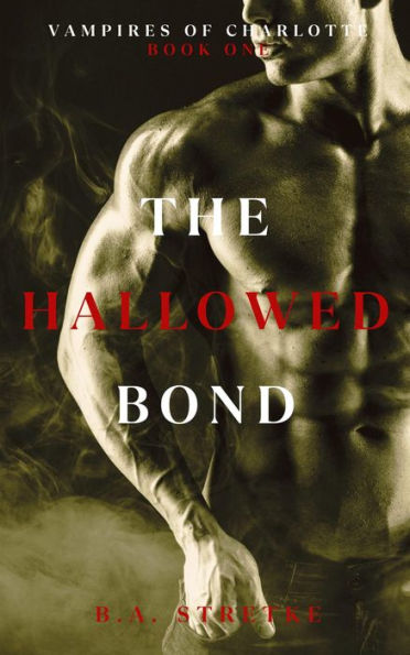 The Hallowed Bond: Vampires of Charlotte Book One