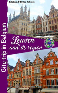 Title: Leuven and its region: City trip in Belgium, Author: Cristina Rebiere