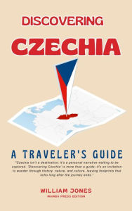 Title: Discovering Czechia: A Traveler's Guide, Author: William Jones