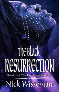 Title: The Black Resurrection, Author: Nick Wisseman