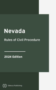 Title: Nevada Rules of Civil Procedure 2024 Edition: Nevada Rules of Court, Author: Nevada Government