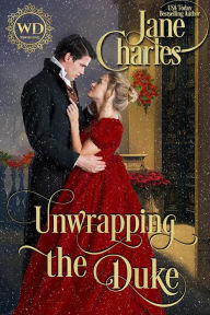 Title: Unwrapping the Duke (Wayward Dukes' Alliance #15), Author: Jane Charles