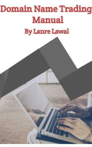 Title: Domain Name Trading Manual, Author: Lanre Lawal