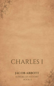 Title: Charles I, Author: Jacob Abbott