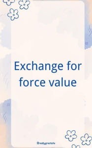 Title: Exchang for force value, Author: Dawn Byrd