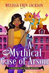 Title: A Mythical Case of Arson, Author: Melissa Erin Jackson