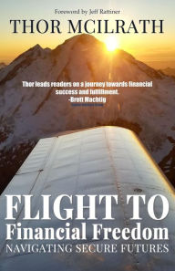 Title: Flight to Financial Freedom: Navigating Secure Futures, Author: Thor McIlrath