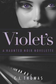 Title: Violet's: A Haunted Noir Novelette, Author: C. J. Thomas