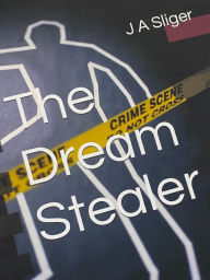 Title: The Dream Stealer, Author: J A Sliger