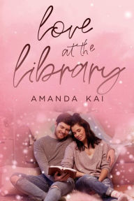 Title: Love at the Library, Author: Amanda Kai