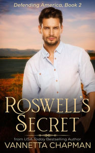 Title: Roswell's Secret: A Clean Romantic Suspense Novel, Author: Vannetta Chapman