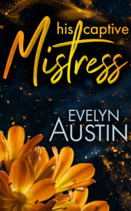 Title: His Captive Mistress, Author: Evelyn Austin