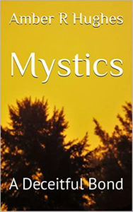 Title: Mystics: A Deceitful Bond, Author: Amber R Hughes