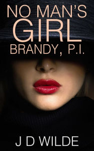 Title: No Man's Girl: Brandy PI, Author: J. D. Wilde