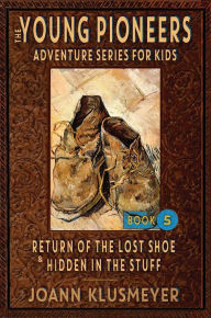 Title: Return of the Lost Shoe and Hidden in the Stuff, Author: Joann Klusmeyer