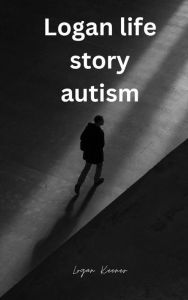 Title: Logans life story autism, Author: Logan Keener