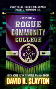 Title: Rogue Community College: A Liberty House Novel, Author: David R. Slayton