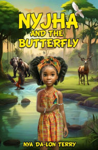 Title: Nyjha and The Butterfly, Author: Nya Dalon Terry