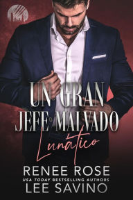 Title: Un Gran Jefe Malvado: Lunático, Author: Renee Rose