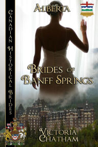 Title: Brides of Banff Springs: (Alberta), Author: Victoria Chatham