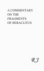 A Commentary On The Fragments of Heraclitus