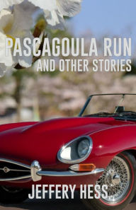 Title: Pascagoula Run and Other Stories, Author: Jeffery Hess