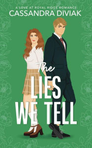 Title: The Lies We Tell: Love at Royal Ridge, Author: Cassandra Diviak