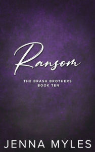 Title: Ransom: A Brash Brothers Romance, Author: Jenna Myles