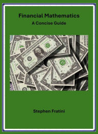 Title: Financial Mathematics: A Concise Guide, Author: Stephen Fratini