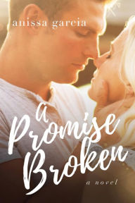 Title: A Promise Broken, Author: Anissa Garcia