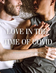 Title: Love in the Time of Covid, Author: Alexander Ziwahatan