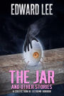 The Jar and Other Stories: A Collection of Extreme Horror