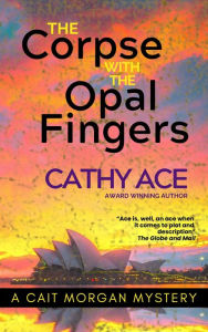 Title: The Corpse with the Opal Fingers, Author: Cathy Ace