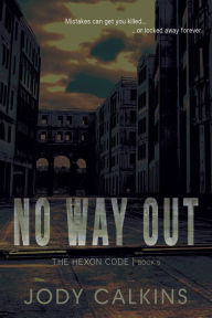 Title: No Way Out: A Young Adult Dystopian Survival Thriller, Author: Jody Calkins