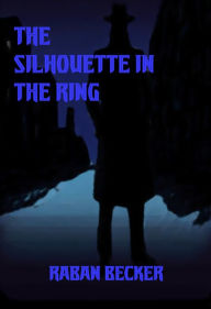 Title: The Silhouette in the Ring, Author: Raban Becker