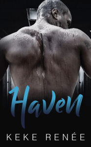 Title: Haven: A Hate To Love Single Dad Romance, Author: Keke Renee